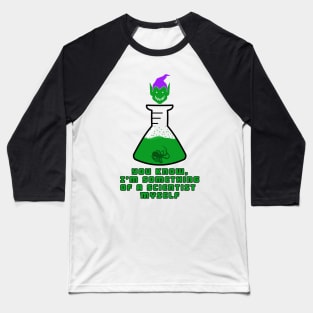 I'm Something of a Scientist Myself Baseball T-Shirt